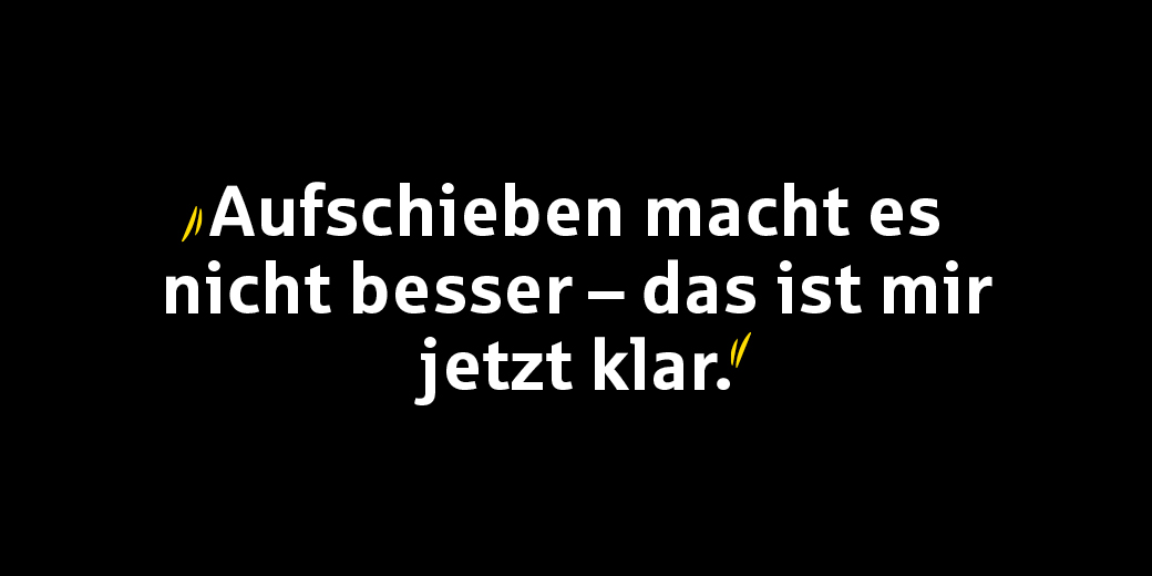 Zitat Aufschieben